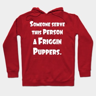 A Friggin Puppers Hoodie